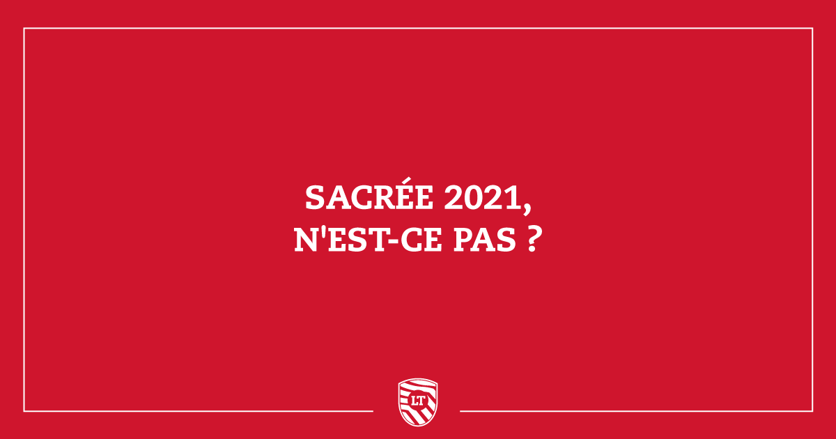 Sacrée 2021, n'est-ce pas ?